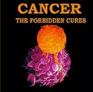CANCER - THE FORBIDDEN CURES
